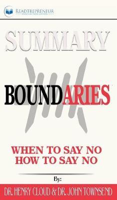 Summary of Boundaries: When To Say Yes, How to Say No by Henry Cloud and John Townsend