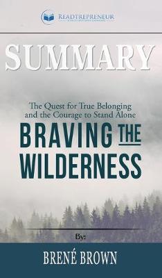 Summary of Braving the Wilderness: The Quest for True Belonging and the Courage to Stand Alone by Brene Brown