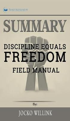 Summary of Discipline Equals Freedom: Field Manual by Jocko Willink