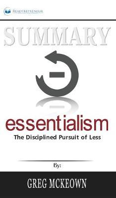 Summary of Essentialism: The Disciplined Pursuit of Less by Greg Mckeown