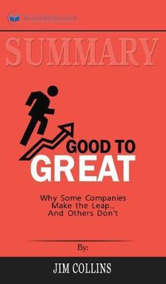 Summary of Good to Great: Why Some Companies Make the Leap...And Others Don't by Jim Collins