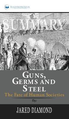 Summary of Guns, Germs, and Steel: The Fates of Human Societies by Jared Diamond