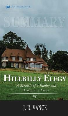 Summary of Hillbilly Elegy: A Memoir of a Family and Culture in Crisis by J.D.Vance