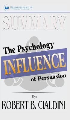 Summary of Influence: The Psychology of Persuasion by Robert B. Cialdini PhD