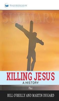 Summary of Killing Jesus: A History by Bill O'Reilly