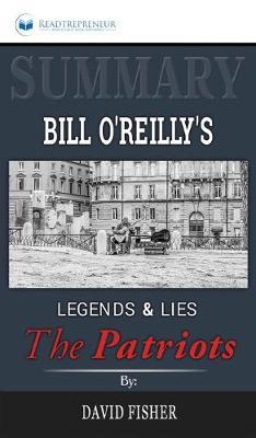 Summary of Legends and Lies: The Patriots by David Fisher