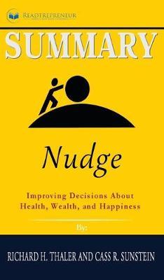 Summary of Nudge: Improving Decisions About Health, Wealth, and Happiness by Mark Egan
