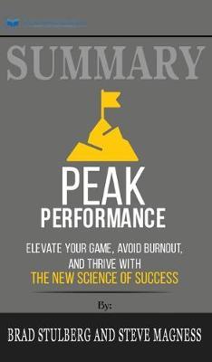 Summary of Peak Performance: Elevate Your Game, Avoid Burnout, and Thrive with the New Science of Success by Brad Stulberg and Steve Magness