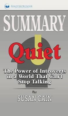 Summary of Quiet: The Power of Introverts in a World That Can't Stop Talking by Susan Cain