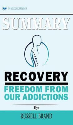 Summary of Recovery: Freedom from Our Addictions by Russell Brand