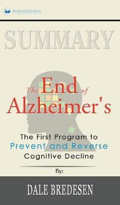 Summary of The End of Alzheimer's: The First Program to Prevent and Reverse Cognitive Decline by Dale Bredesen