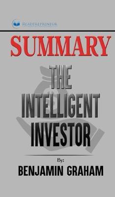Summary of The Intelligent Investor: The Definitive Book on Value Investing by Benjamin Graham and Jason Zweig