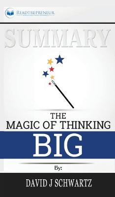 Summary of The Magic of Thinking Big by David J Schwartz