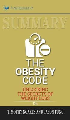 Summary of The Obesity Code: Unlocking the Secrets of Weight Loss by Dr. Jason Fung
