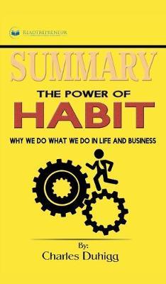 Summary of The Power of Habit: Why We Do What We Do in Life and Business by Charles Duhigg