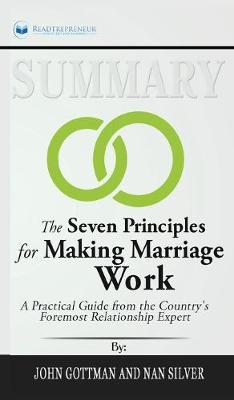 Summary of The Seven Principles for Making Marriage Work: A Practical Guide from the Country's Foremost Relationship Expert by John Gottman