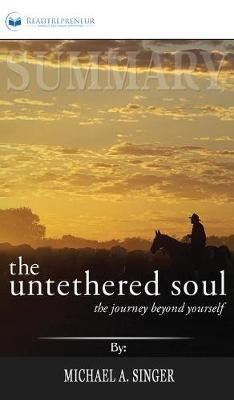 Summary of The Untethered Soul: The Journey Beyond Yourself by Michael A. Singer