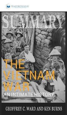 Summary of The Vietnam War: An Intimate History by Geoffrey C. Ward and Ken Burns