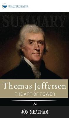 Summary of Thomas Jefferson: The Art of Power by Jon Meacham