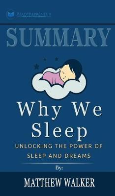 Summary of Why We Sleep: Unlocking the Power of Sleep and Dreams by Matthew Walker