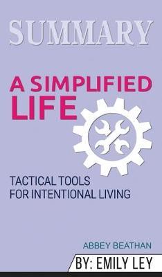 Summary of A Simplified Life: Tactical Tools for Intentional Living by Emily Ley