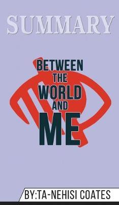 Summary of Between the World and Me by Ta-Nehisi Coates