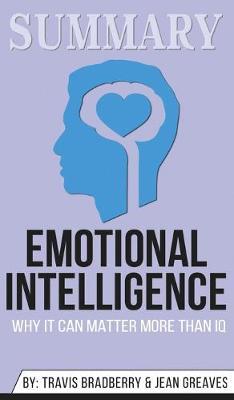 Summary of Emotional Intelligence: Why It Can Matter More Than IQ by Daniel Goleman