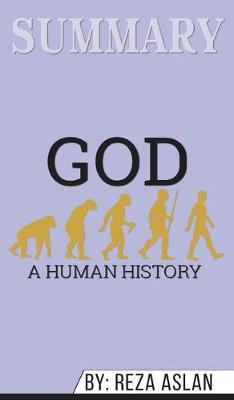 Summary of God: A Human History by Reza Aslan