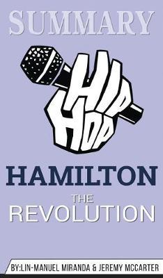 Summary of Hamilton: The Revolution by Lin-Manuel Miranda