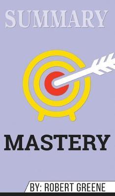Summary of Mastery by Robert Greene