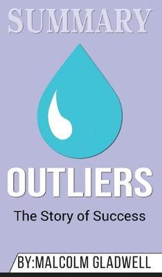 Summary of Outliers: The Story of Success by Malcolm Gladwell