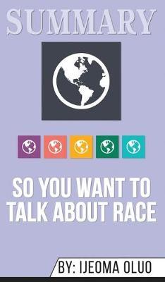 Summary of So You Want to Talk About Race by Ijeoma Oluo