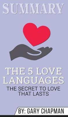 Summary of The 5 Love Languages: The Secret to Love that Lasts by Gary Chapman