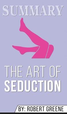 Summary of The Art of Seduction by Robert Greene