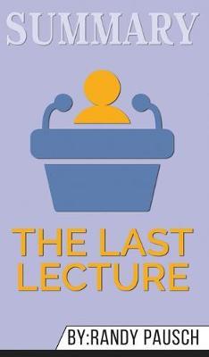 Summary of The Last Lecture by Randy Pausch & Jeffrey Zaslow