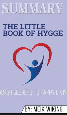 Summary of The Little Book of Hygge: Danish Secrets to Happy Living by Meik Wiking