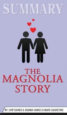 Summary of The Magnolia Story by Chip Gaines & Joanna Gaines & Mark Dagostino