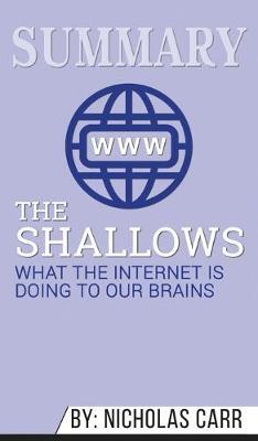 Summary of The Shallows: What the Internet Is Doing to Our Brains by Nicholas Carr