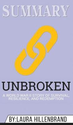 Summary of Unbroken: A World War II Story of Survival, Resilience, and Redemption by Laura Hillenbrand