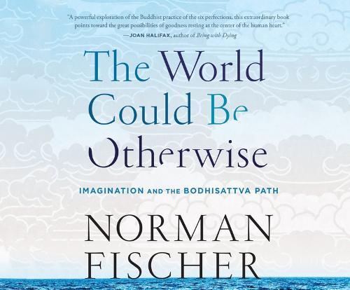 The World Could Be Otherwise: Imagination and the Bodhisattva Path