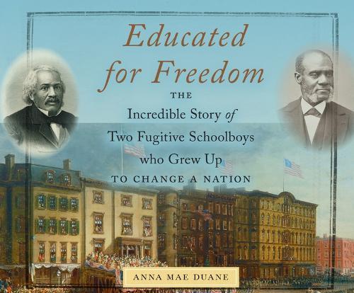 Educated for Freedom: The Incredible Story of Two Fugitive Schoolboys Who Grew Up to Change a Nation