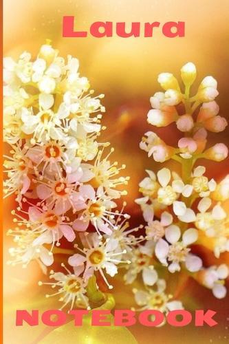 Notebook Laura: Notebook 6x9inches 120 pages. Paper in a line.Perfect gift idea.For people with a sense of humor. Designed for people named, but not only.Also for those who flora and horticulture. Unique and original will please everyone.