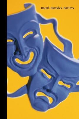 mad masks notes: small lined Theater Notebook / Travel Journal to write in (6'' x 9'') 120 pages