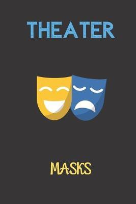 theater masks: small lined Theater Notebook / Travel Journal to write in (6'' x 9'') 120 pages