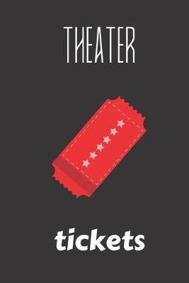 theater tickets: small lined Theater Notebook / Travel Journal to write in (6'' x 9'') 120 pages