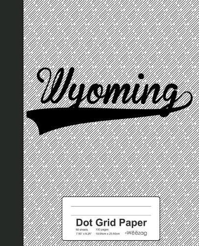 Dot Grid Paper: WYOMING Notebook