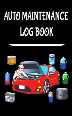 Auto Maintenance Log Book: 5  x 8  Glove Box Sized 10 Year Service & Repair Record with Trip Mileage & Gas Log for All Vehicles, Cars & Trucks (100 Pages)