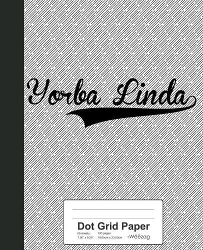 Dot Grid Paper: YORBA LINDA Notebook