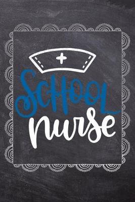 School Nurse: Gift Journal For Nurses (RN) - Compact 6x9 Notebook Great Graduation Gift for Nurses, Nurse Practitioners and Doctors.