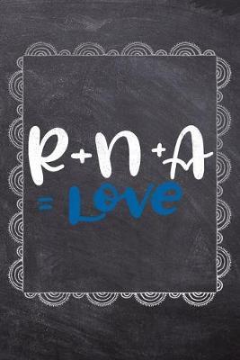 R+N+A = Love: Gift Journal For Nurses (RN) - Compact 6x9 Notebook Great Graduation Gift for Nurses, Nurse Practitioners and Doctors.